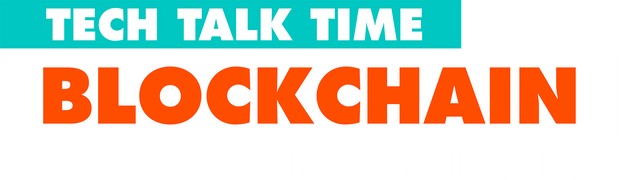 Tech Talk Time: Blockchain in 30 Minutes