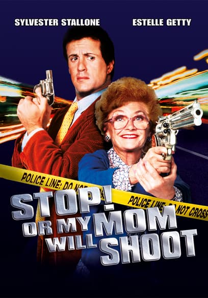 Stop! Or My Mom Will Shoot