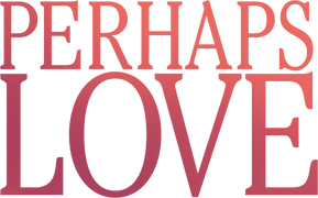 Perhaps Love