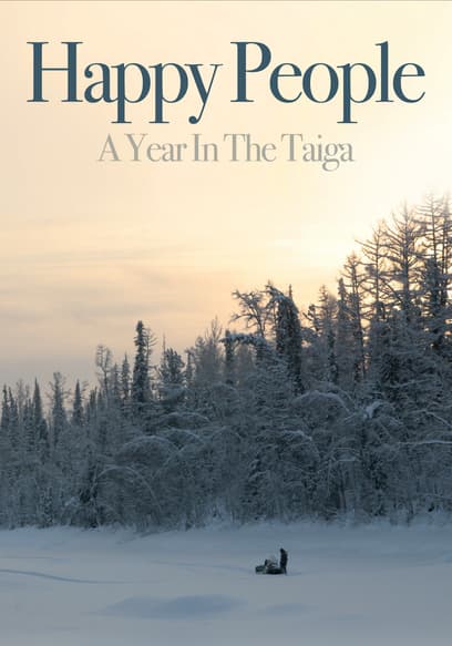 Happy People: A Year in the Taiga