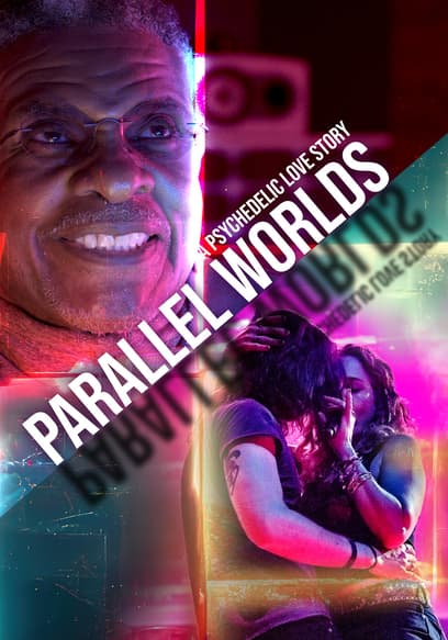 Parallel Worlds: A Psychedelic Love Story