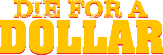 Die for a Dollar