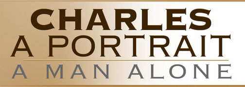 Charles: A Portrait - A Man Alone