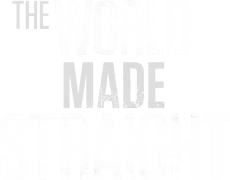 The World Made Straight