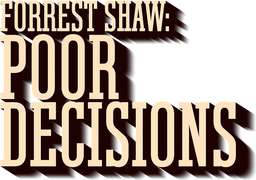 Forrest Shaw: Poor Decisions