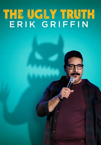 Erik Griffin: The Ugly Truth