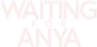 Waiting for Anya