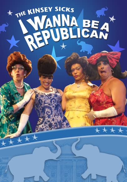 The Kinsey Sicks: I Wanna Be a Republican