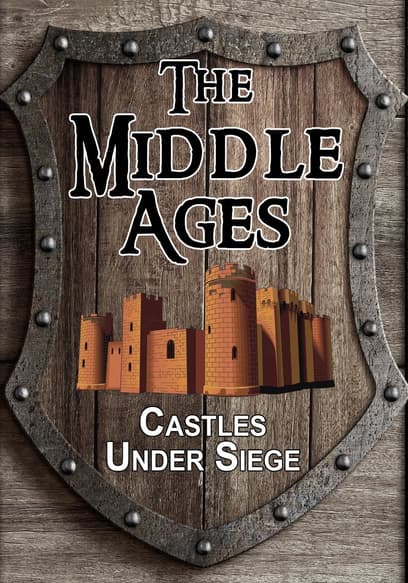 The Middle Ages: Castles Under Siege