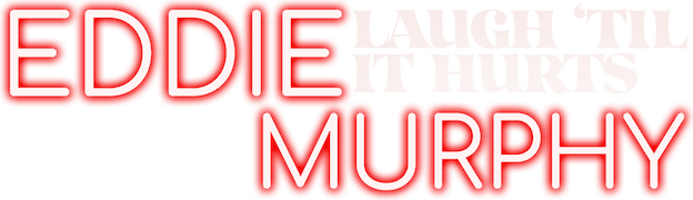 Eddie Murphy: Laugh ‘Til It Hurts