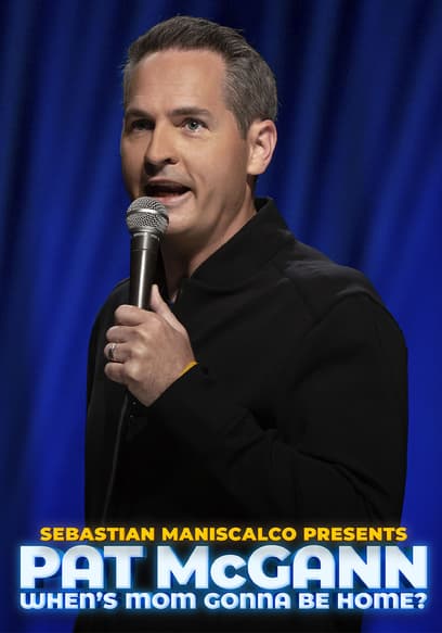 Sebastian Maniscalco Presents: Pat McGann - When's Mom Gonna Be Home?