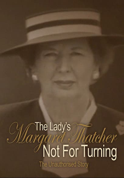 Margaret Thatcher: Not for Turning
