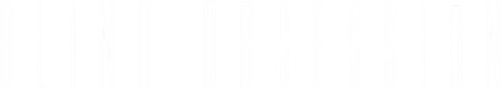 Blind Obsession