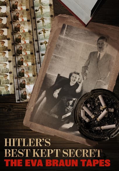 Hitler's Best Kept Secret: The Eva Braun Tapes