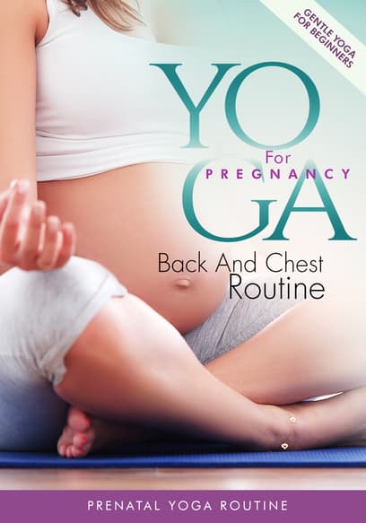 Yoga for Pregnancy: Back and Chest Routine