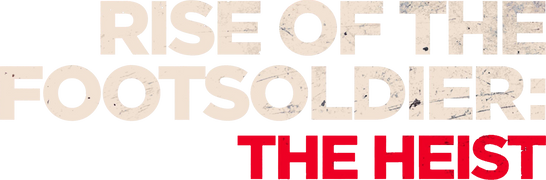 Rise of the Footsoldier: The Heist
