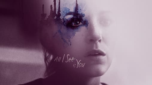Watch All I See Is You (2016) Free Movies Tubi