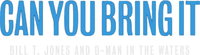 Can You Bring It: Bill T. Jones and D-Man in the Waters