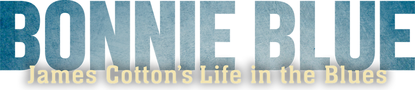Bonnie Blue: James Cotton's Life in the Blues