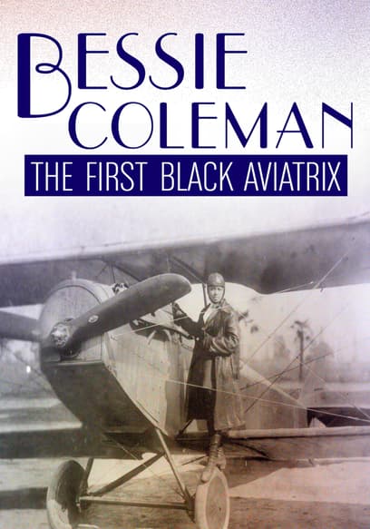 Bessie Coleman: The First Black Aviatrix