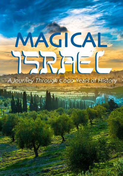Magical Israel: A Journey Through 5,000 Years of History