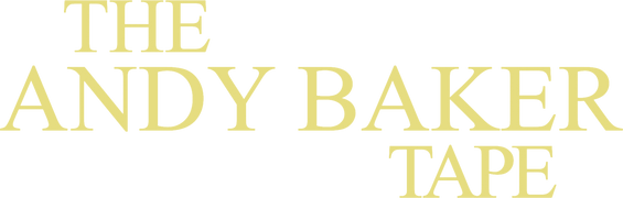The Andy Baker Tape