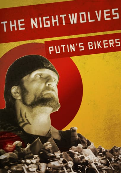 The Nightwolves: Putin's Bikers