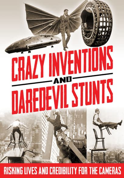 Crazy Inventions and Daredevil Stunts: Risking Lives and Credibility for the Cameras