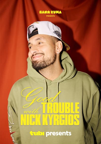 Good Trouble With Nick Kyrgios