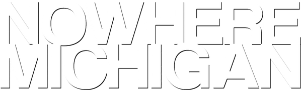 Nowhere Michigan