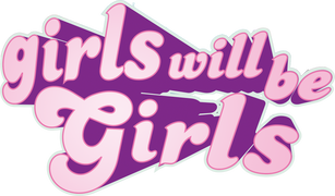 Girls Will Be Girls