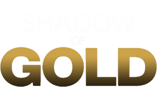 The Shadow of Gold