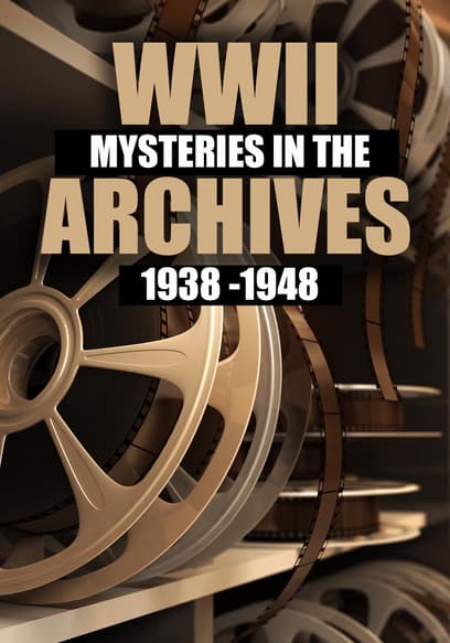 WWII: Mysteries in the Archives 1938-1948