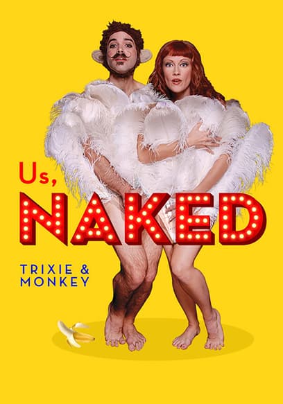 Us, Naked: Trixie & Monkey