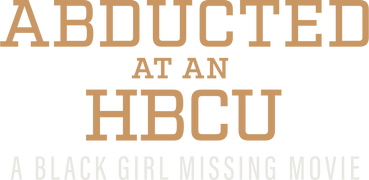 Abducted at an HBCU: A Black Girl Missing Movie
