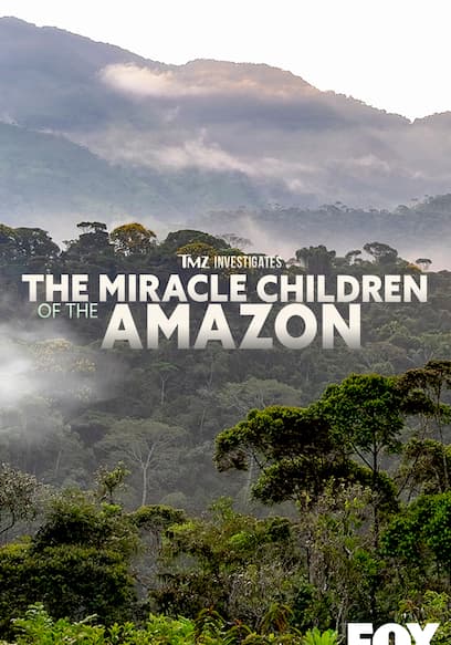 TMZ Investigates: The Miracle Children of the Amazon