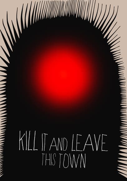 Kill It and Leave This Town