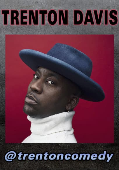 Trenton Davis: @Trentoncomedy