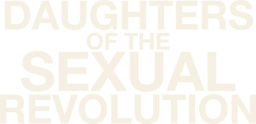 Daughters of the Sexual Revolution