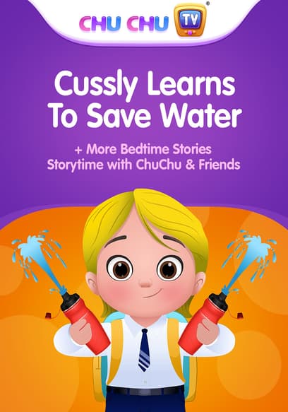 Cussly Learns to Save Water + More Bedtime Stories: Storytime With ChuChu & Friends