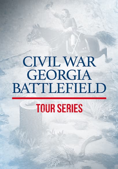 Civil War Georgia Battlefield: Tour Series