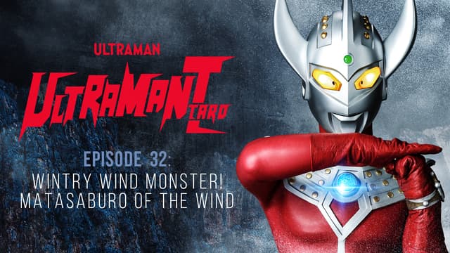 S01:E32 - Ultraman Taro: S1 E32 - Wintry Wind Monster! Matasaburo of the Wind