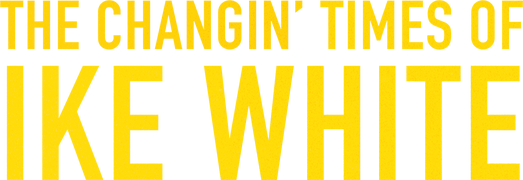 The Changin' Times of Ike White