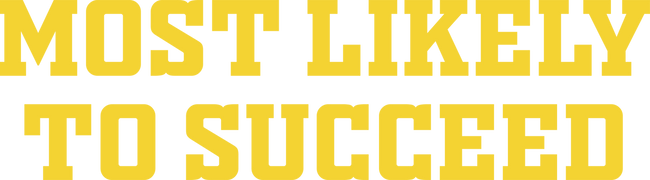 Most Likely to Succeed