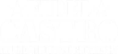 Fidel Castro: An Unauthorized Biography