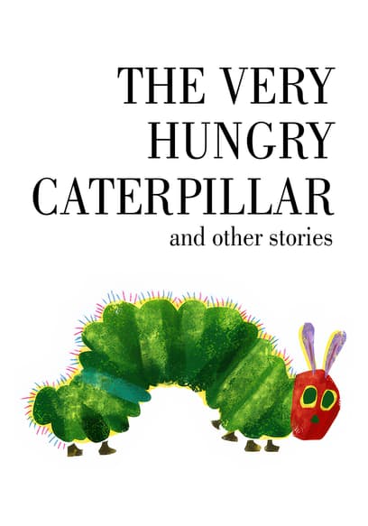 The Very Hungry Caterpillar and Other Stories
