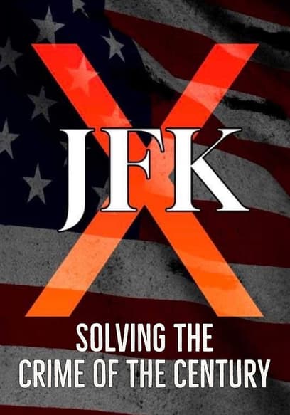 JFK X: Solving the Crime of the Century