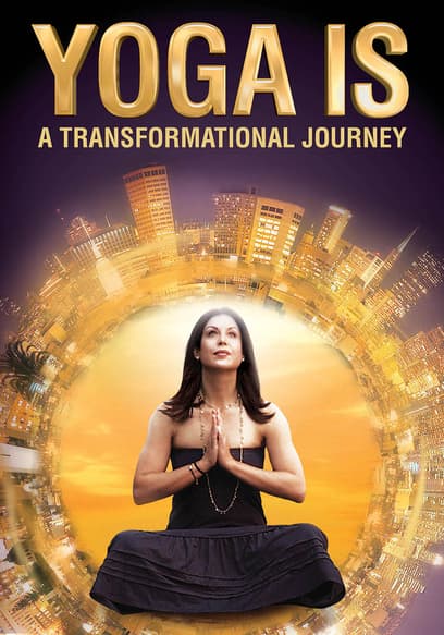 Yoga Is: A Transformational Journey