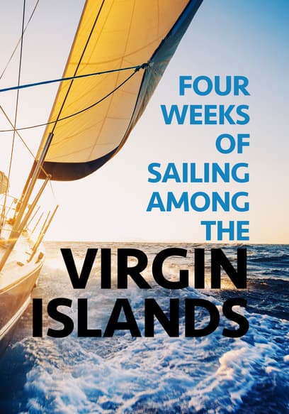 Four Weeks of Sailing Among the Virgin Islands