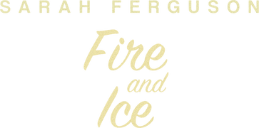 Sarah Ferguson: Fire and Ice